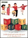 Richard C. Woolfson / Bright Toddler: Understand and Stimulate Your Child's Development (Coffee Table Book)