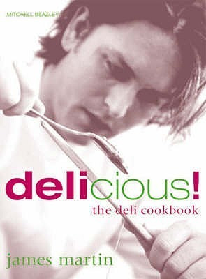 James Martin / Delicious! : The Deli Cookbook (Coffee Table Book)