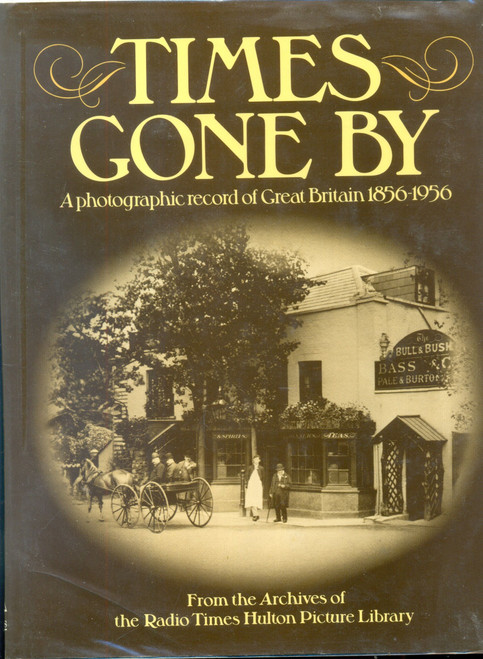 John Gaisford / Times Gone By: A Photographic Record of Great Britain from 1856 to 1956 (Coffee Table Book)