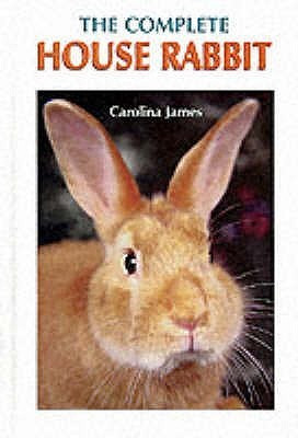 Carolina James / The Complete House Rabbit (Coffee Table Book)