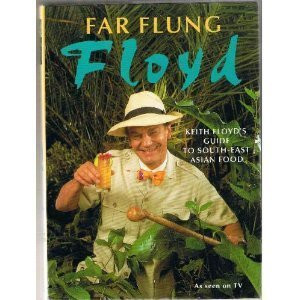 Keith Floyd / Far Flung Floyd - Guide To South-East Asian Food (Coffee Table Book)