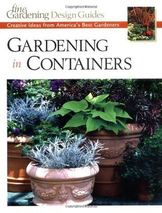 Fine Gardening Magazine / Gardening in Containers: Creative Ideas from America's Best Gardeners (Coffee Table Book)