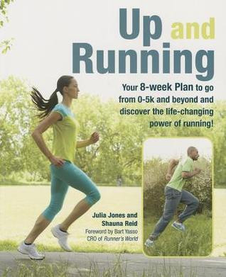 Julia Jones / Up and Running: Your 8-week plan to go from 0-5k and beyond and discover the life-changing power of running (Coffee Table Book)