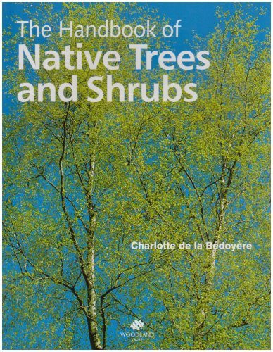 Charlotte De La Bedoyere / A Handbook of Native Trees and Shrubs (Coffee Table Book)