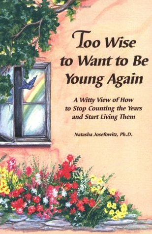 Natasha Josefowitz / Too Wise to Want to Be Young Again (Large Paperback)