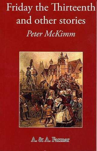 Peter McKimm / Friday the thirteenth and other stories