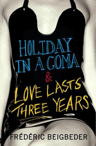 Frederic Beigbeder / Holiday in a Coma / love Lastes Three Years