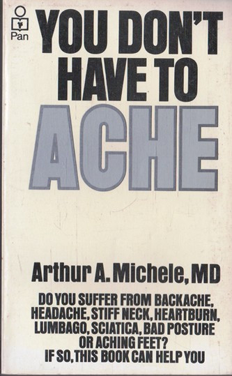 Arthur A. Michele / You don't have to ache (Vintage Paperback)