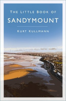 Kurt Kullmann - The Little Book of Sandymount - PB - 2022
