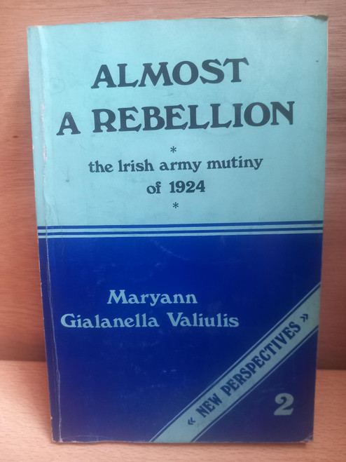 Maryann Gialanella Valiulis - Almost a Rebellion : The Irish Army Mutiny of 1924- PB - 1985