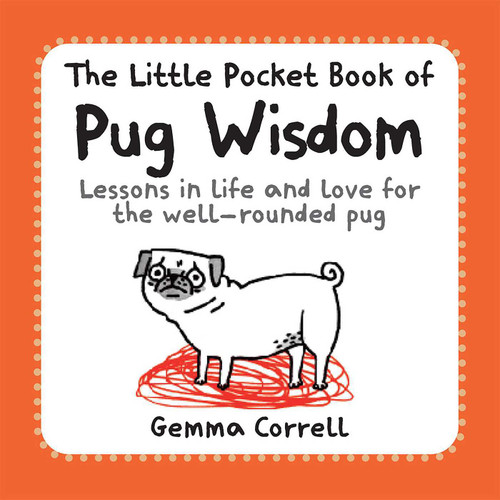 Gemma Correll / The Little Pocket Book of Pug Wisdom (Large Paperback)