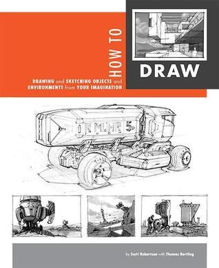 Scott Robertson / How to Draw: Drawing and Sketching Objects and Environments from Your Imagination (Coffee Table Book)