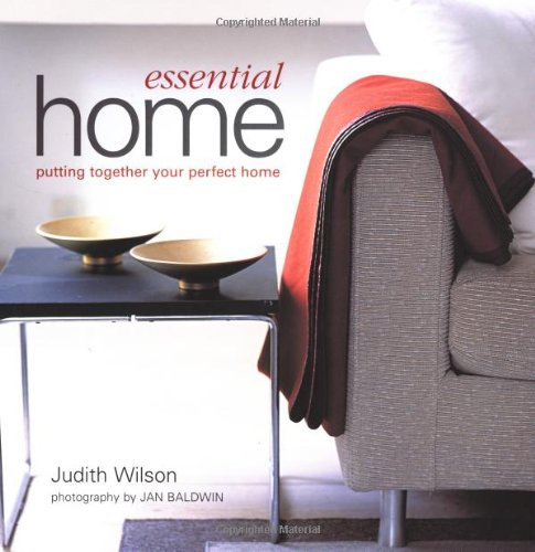 Judith Wilson / Essential Home : Putting Together Your Perfect Home (Coffee Table Book)