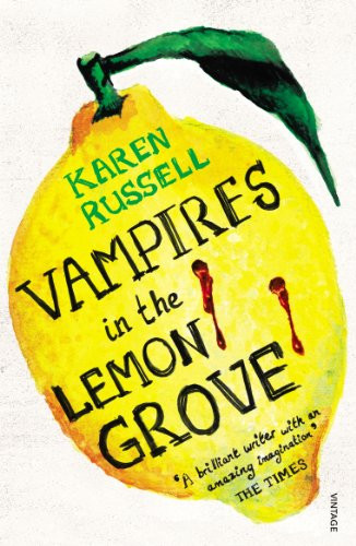 Karen Russell / Vampires in the Lemon Grove