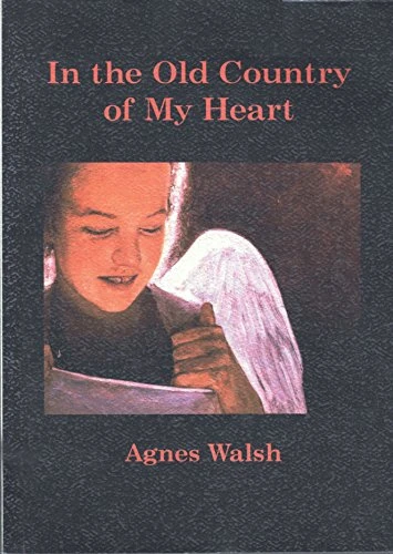 Agnes Walsh / In the old country of my heart