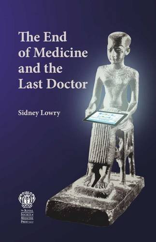 Sidney Lowry / The End of Medicine (Large Paperback)