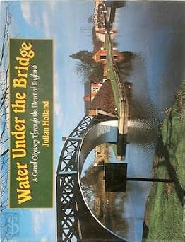 Julian Holland / Water Under the Bridge: A Canal Odyssey Through the Heart of England (Coffee Table Book)