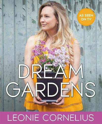 Leonie Cornelius / Dream Gardens (Coffee Table Book)