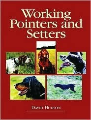 David Hudson / Working Pointers and Setters (Coffee Table Book)
