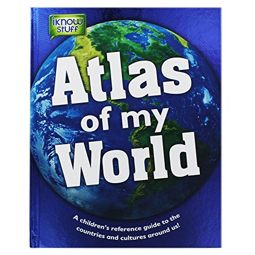 Atlas of My World - a Children's Reference Guide (Coffee Table Book)