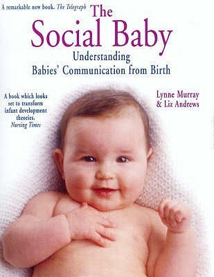 Lynne Murray / Social Baby: Understanding Babies' Communication from Birth (Coffee Table Book)