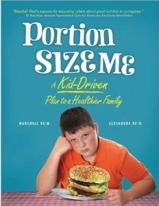 Marshall Reid / Portion Size Me: A Kid-Driven Plan to a Healthier Family (Coffee Table Book)