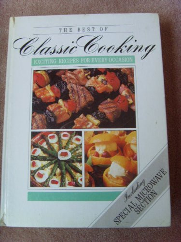 The Best of Classic Cooking / Exciting Recipes for Every Occasion (Coffee Table Book)