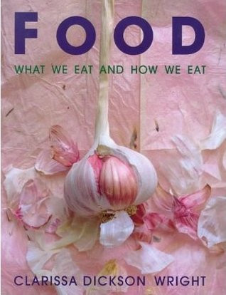 Clarissa Dickson Wright / Food: What We Eat and How We Eat (Coffee Table Book)