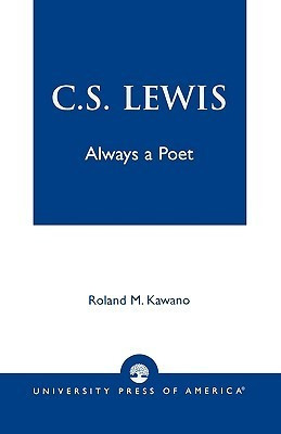 Roland M. Kawano / C.S. Lewis: Always a Poet (Large Paperback)
