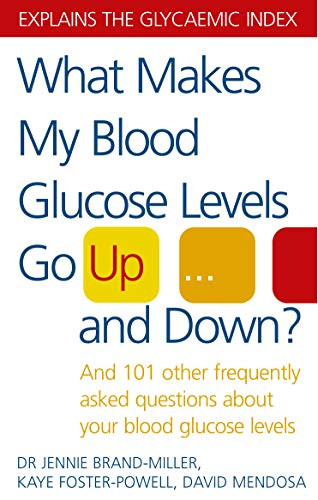 Jennie Brand-Miller / What Makes My Blood Glucose Levels Go Up...and Down?