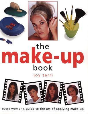 Joy Terri / The Make-Up Book: Every Woman's Guide to the Art of Applying Make-Up (Coffee Table Book)