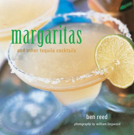 Ben Reed / Margaritas and Other Tequila Cocktails (Coffee Table Book)