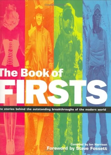 Ian Harrison / The Book of Firsts : The Stories Behind the Outstanding Breakthroughs of the Modern World (Coffee Table Book)