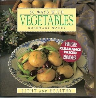 Rosemary Wadey / 50 Ways With Vegetables (Coffee Table Book)