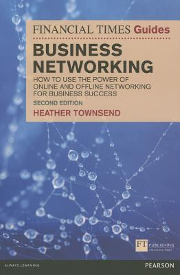 Heather Townsend / The Financial Times Guide to Business Networking (Large Paperback)