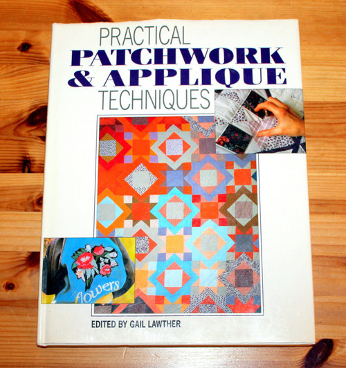 Gail Lawther / PRACTICAL PATCHWORK AND APPLIQUE TECHNIQUES (Coffee Table Book)