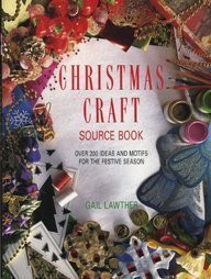 Gail Lawther / Christmas Craft Source Book: Over 200 Ideas and Motifs for the Festive Season (Coffee Table Book)
