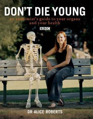 Alice Roberts / Don't Die Young (Coffee Table Book)