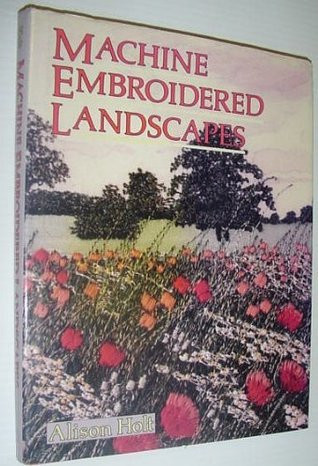 Alison Holt / Machine Embroidered Landscapes (Coffee Table Book)