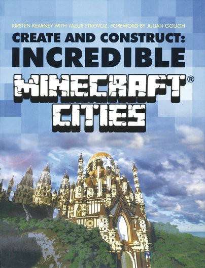 Create and Construct: Incredible Minecraft Cities (Coffee Table Book)