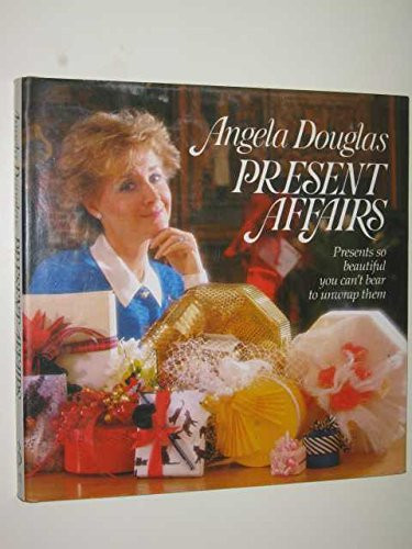 Angela Douglas / Present Affairs: Presents So Beautiful You Can't Bear to Unwrap Them (Coffee Table Book)