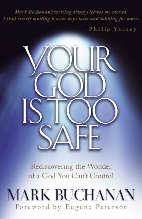 Mark Buchanan / Your God Is Too Safe (Large Paperback)