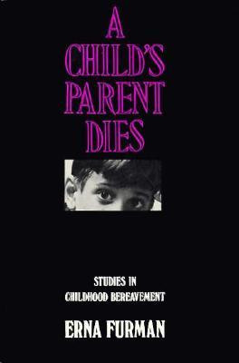 Erna Furman / A Child's Parent Dies (Large Paperback)
