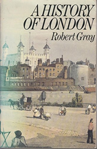 Robert Gray / A history of London