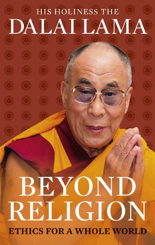 His Holiness Tenzin Gyatso the XIV Dalai Lama / Beyond Religion
