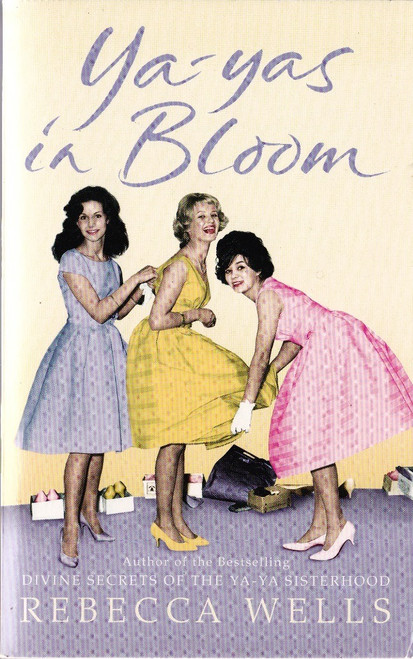 Rebecca Wells / Ya-Yas in Bloom