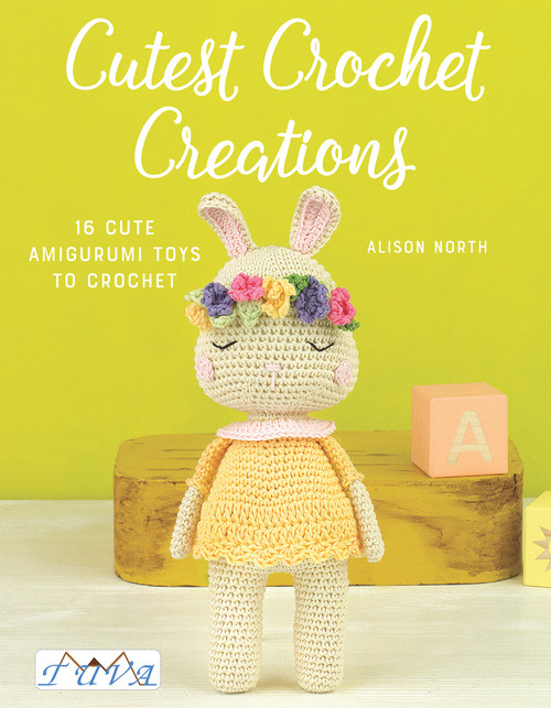 Alison North / Cutest Crochet Creations: 18 Amigurumi Toys to Crochet (Coffee Table Book)