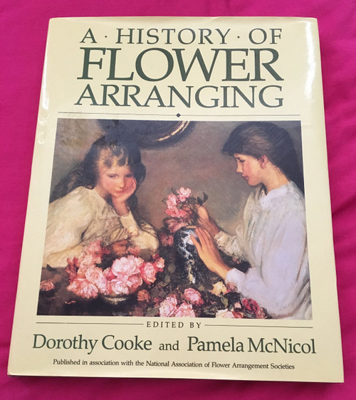 Pamela McNicol / A History of Flower Arranging (Coffee Table Book)