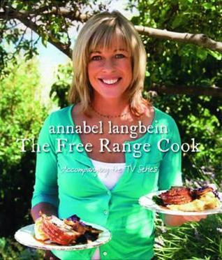 Annabel Langbein / The Free Range Cook (Coffee Table Book)