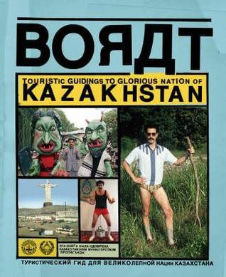 Borat Sagdiyev / Borat: Touristic Guidings to Glorious Nation of Kazakhstan/Minor Nation of U.S. (Coffee Table Book)